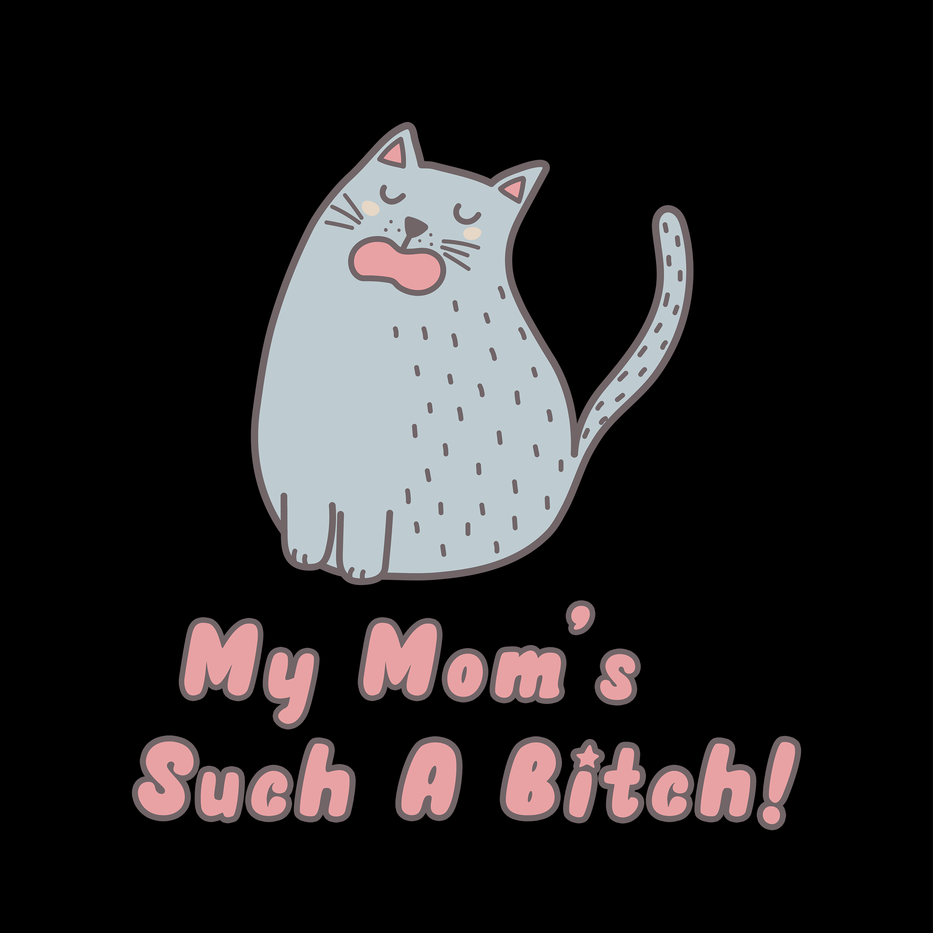 My Mom's Such A Bitch