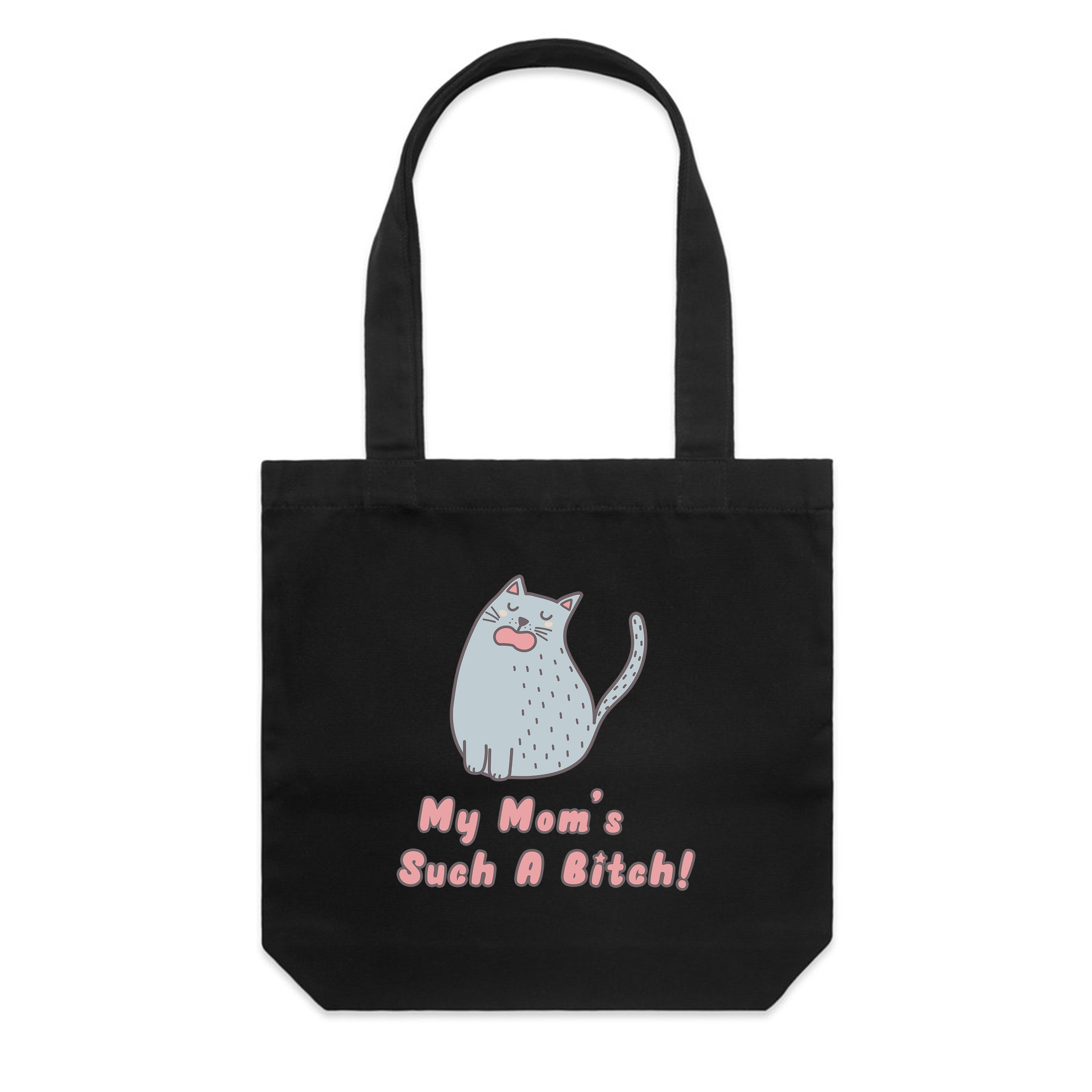 Accessory | My Mom's Such A Bitch | Canvas Tote