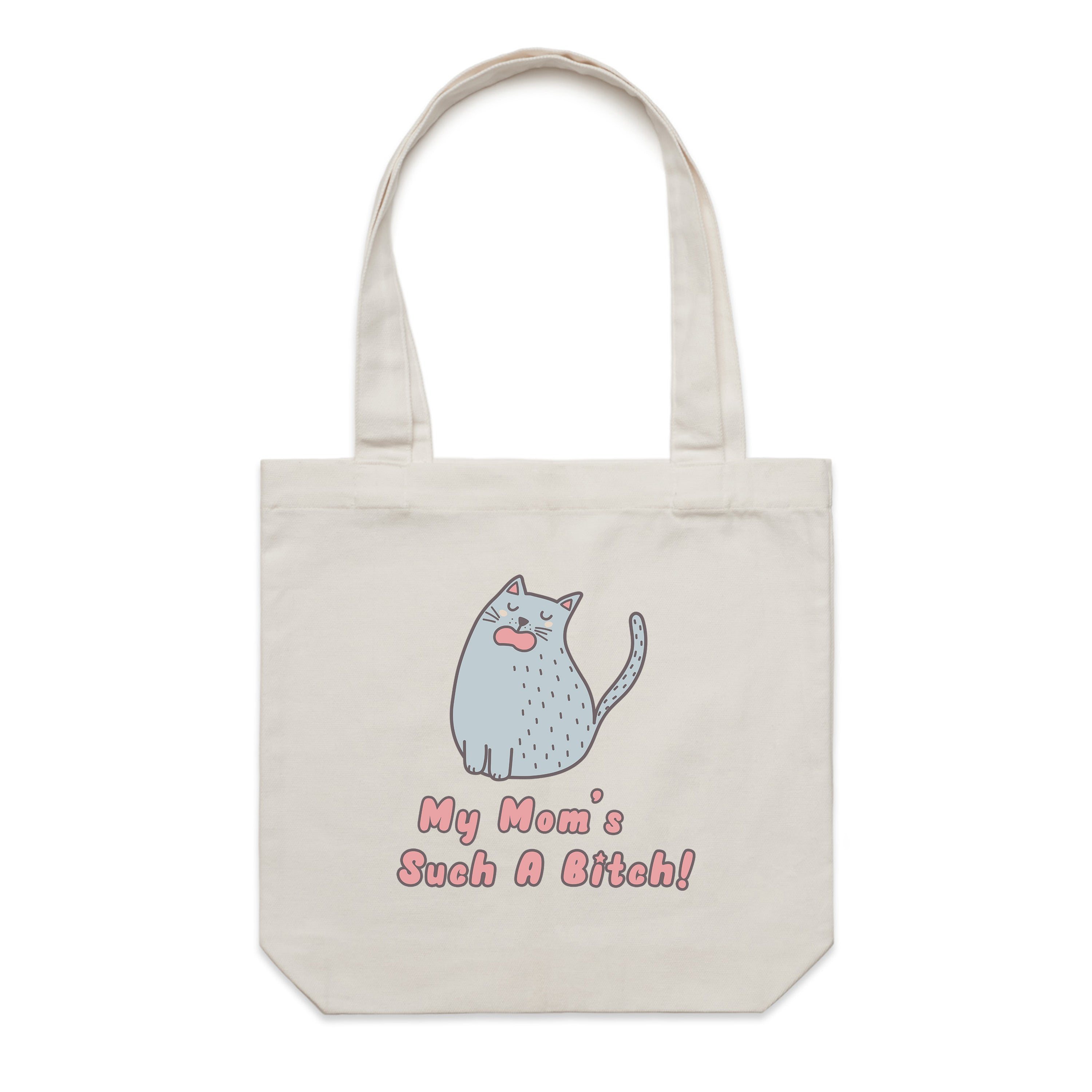 Accessory | My Mom's Such A Bitch | Canvas Tote