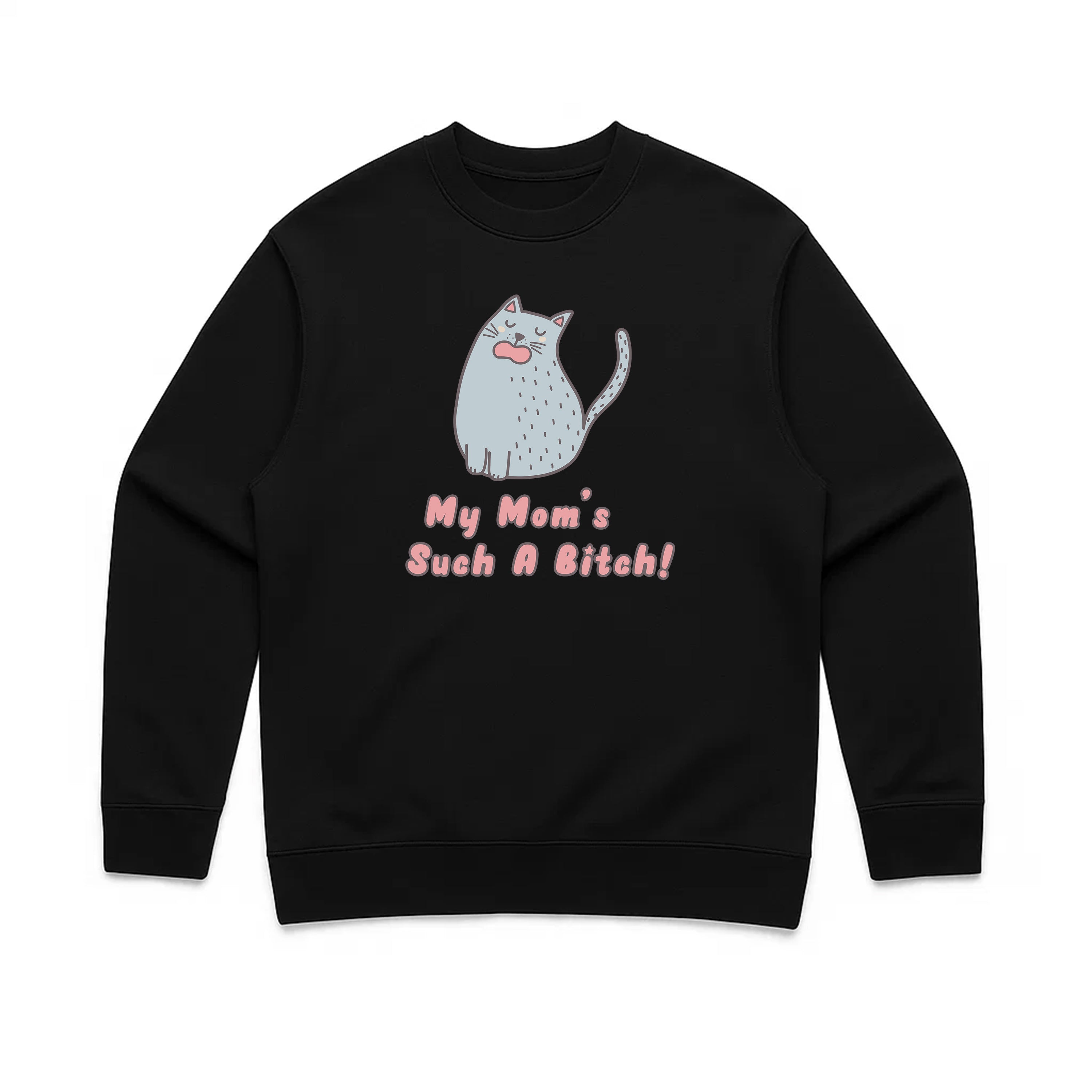 Unisex | My Mom's Such A Bitch | Crewneck Sweatshirt