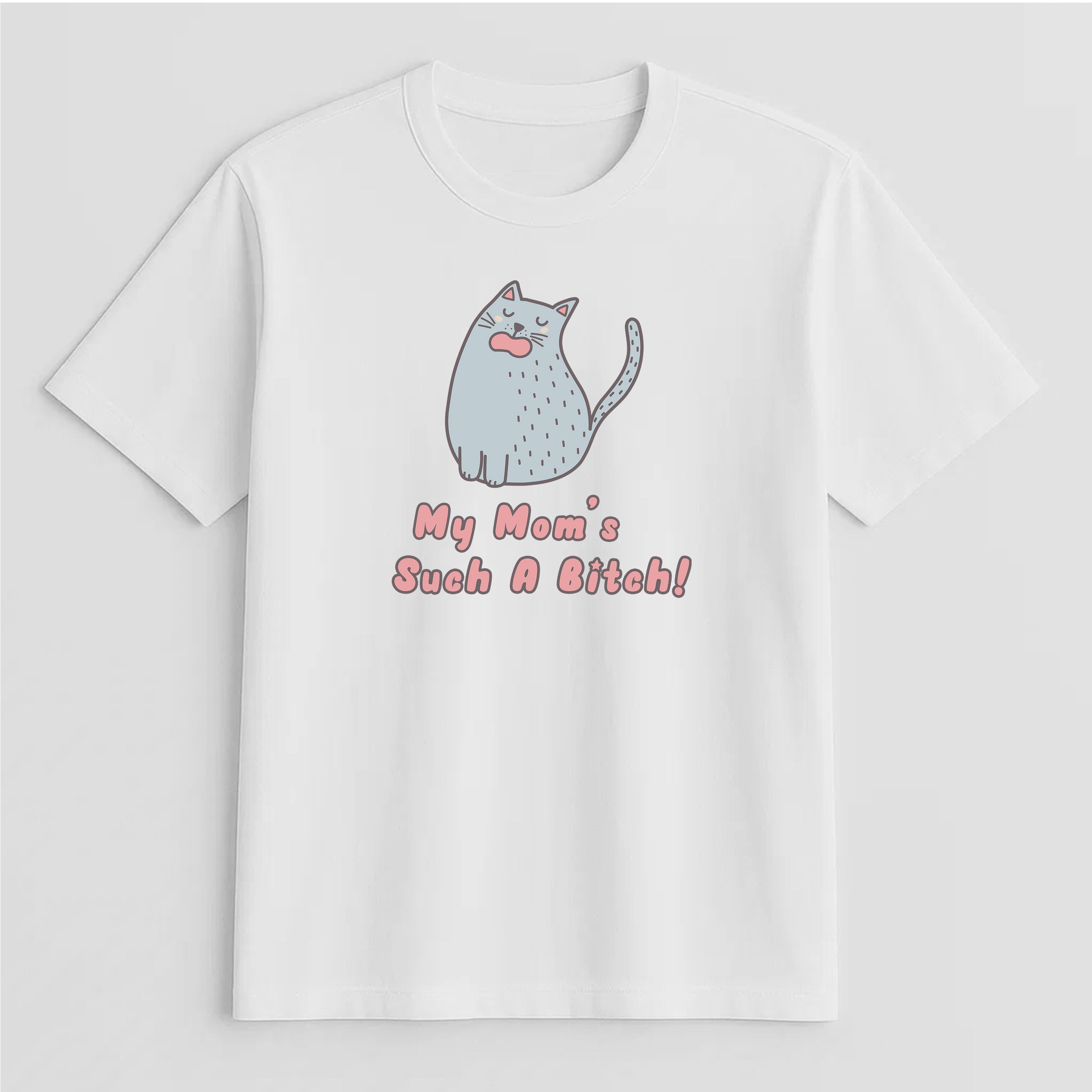 Unisex | My Mom's Such A Bitch | Tee