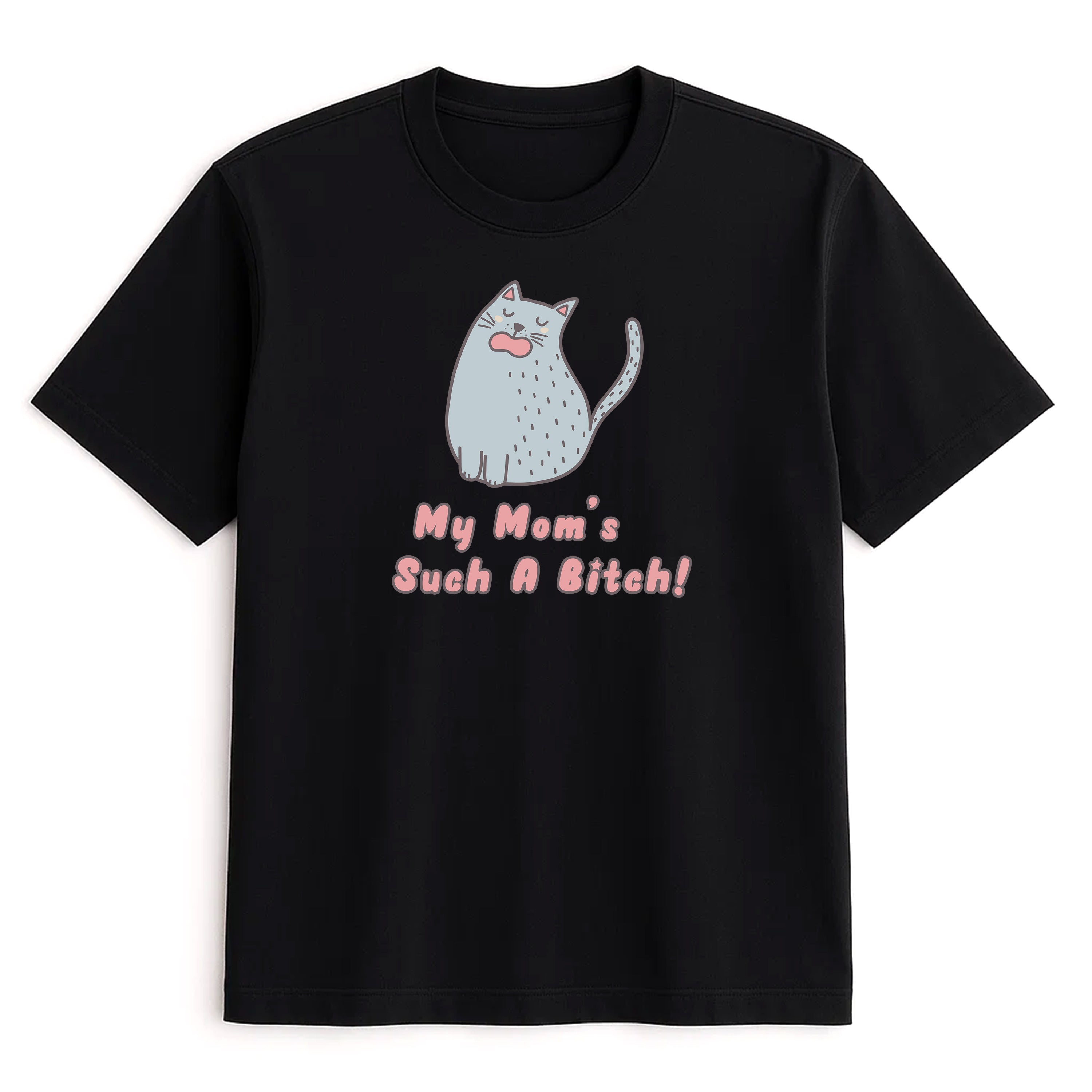 Unisex | My Mom's Such A Bitch | Tee