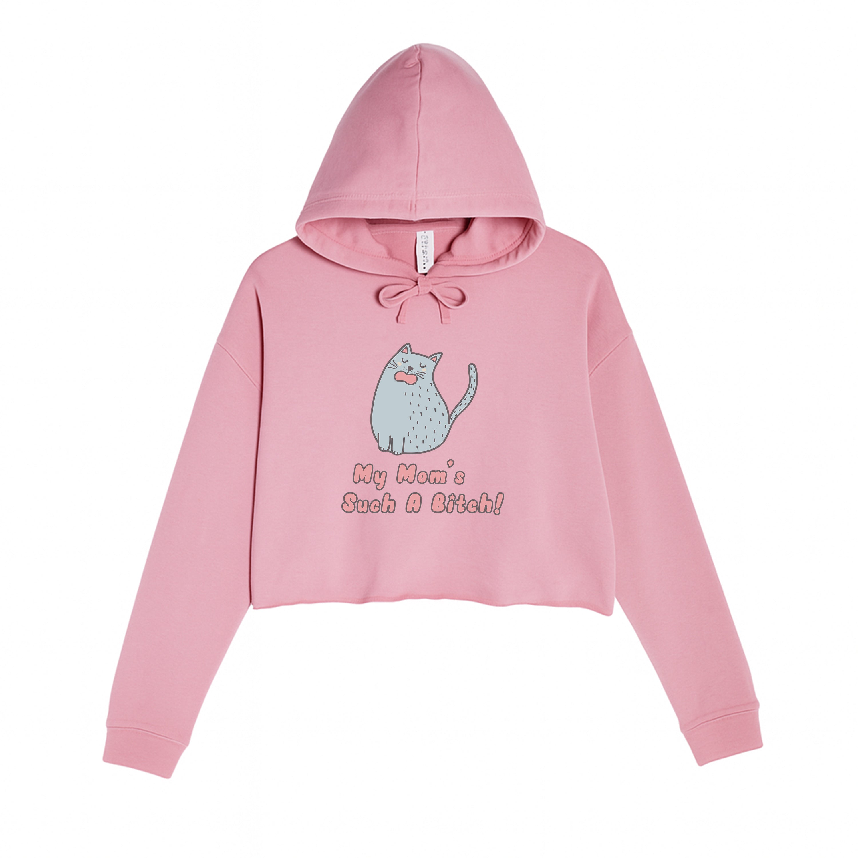 Women's | My Mom's Such A Bitch | Crop Hoodie