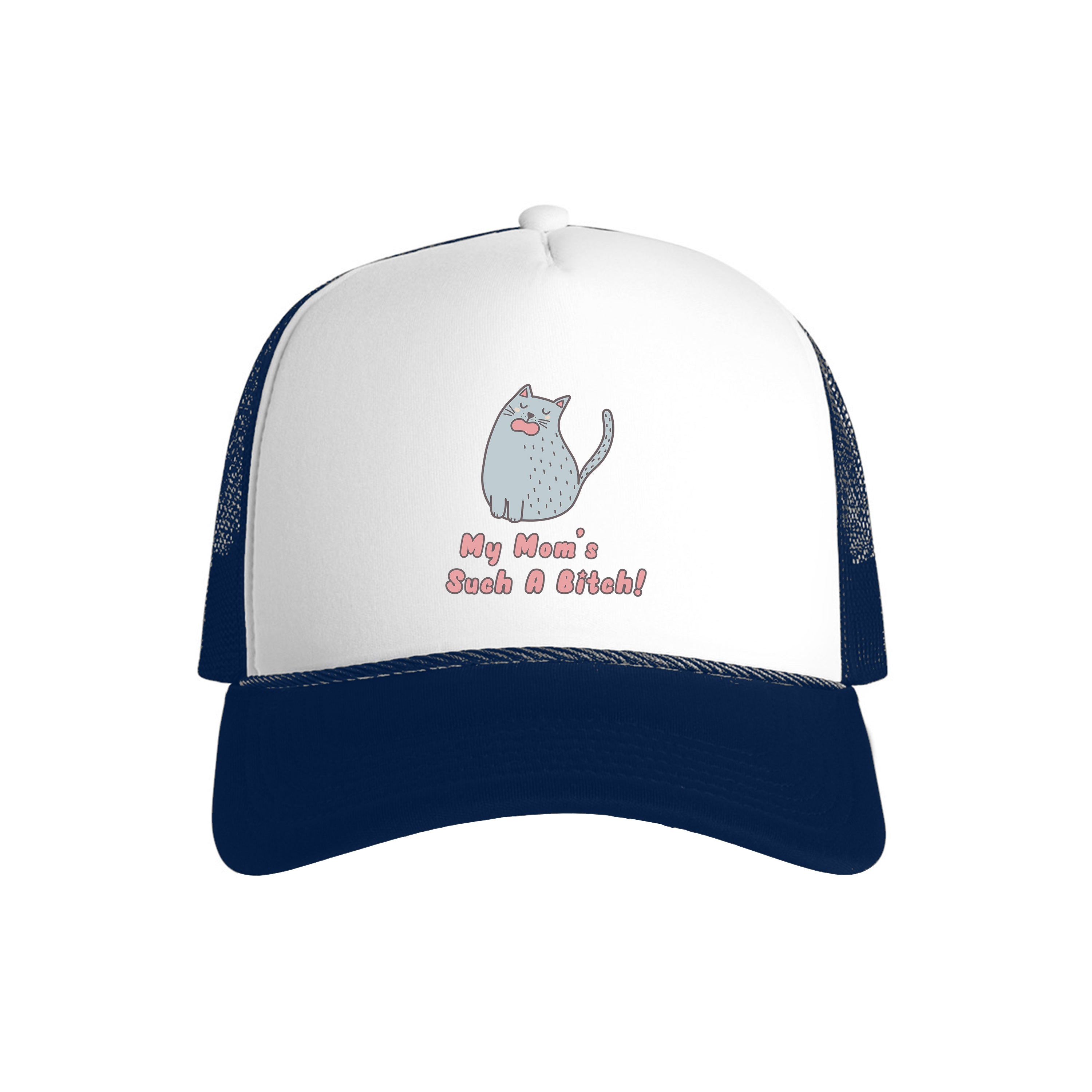 Accessory | My Mom's Such A Bitch | Trucker Hat