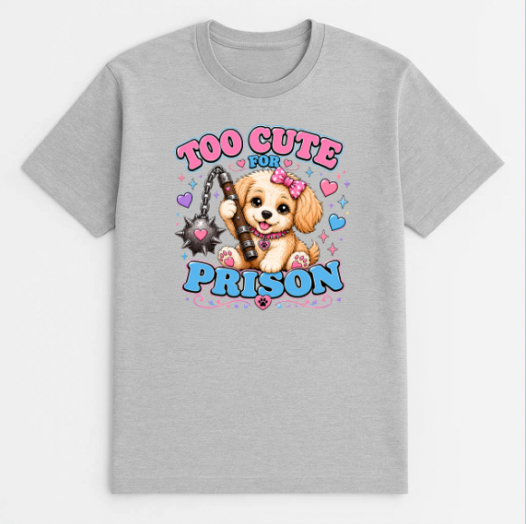 Unisex | Too Cute For Prison | Tee