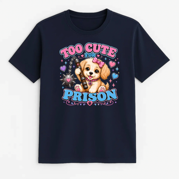 Unisex | Too Cute For Prison | Tee