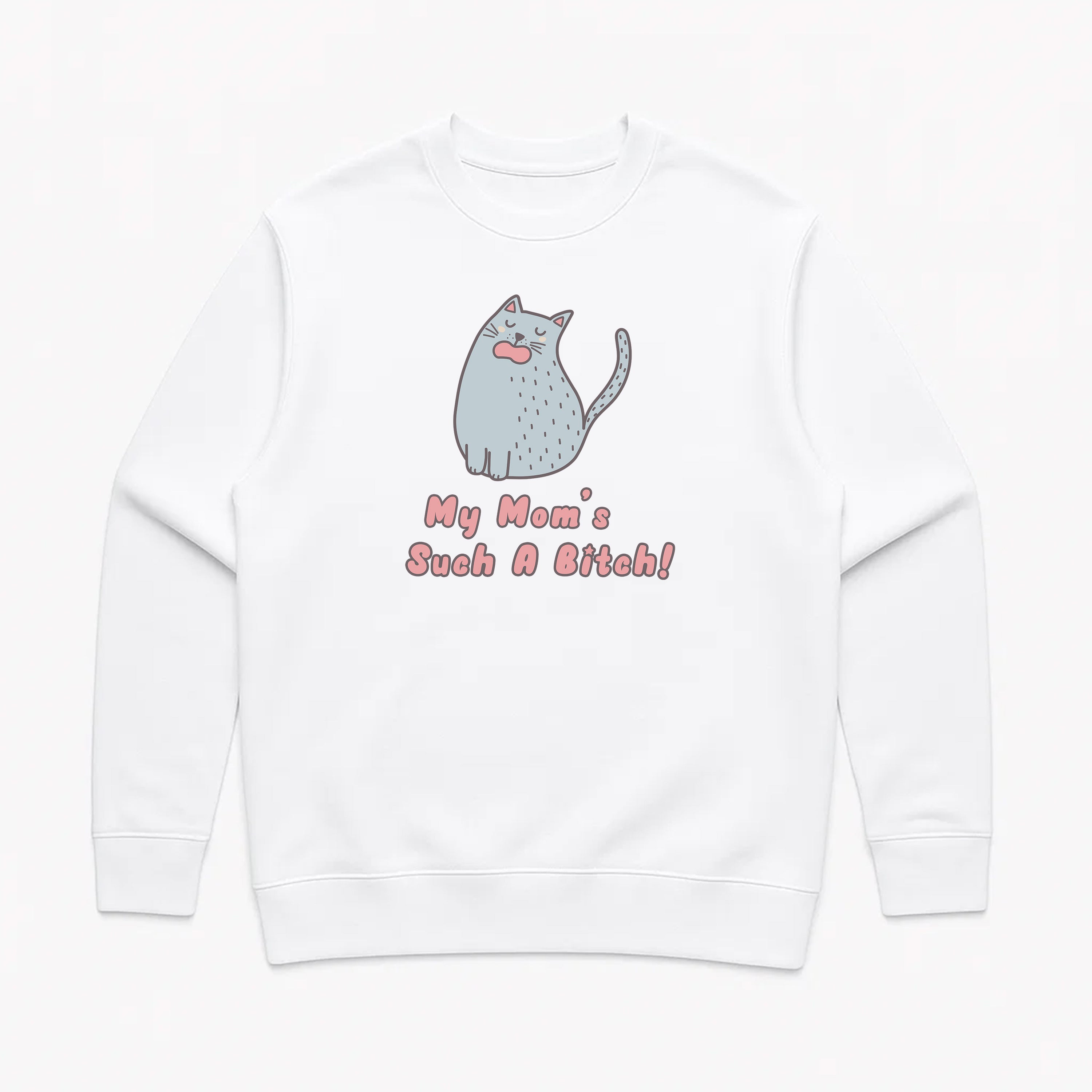 Unisex | My Mom's Such A Bitch | Crewneck Sweatshirt
