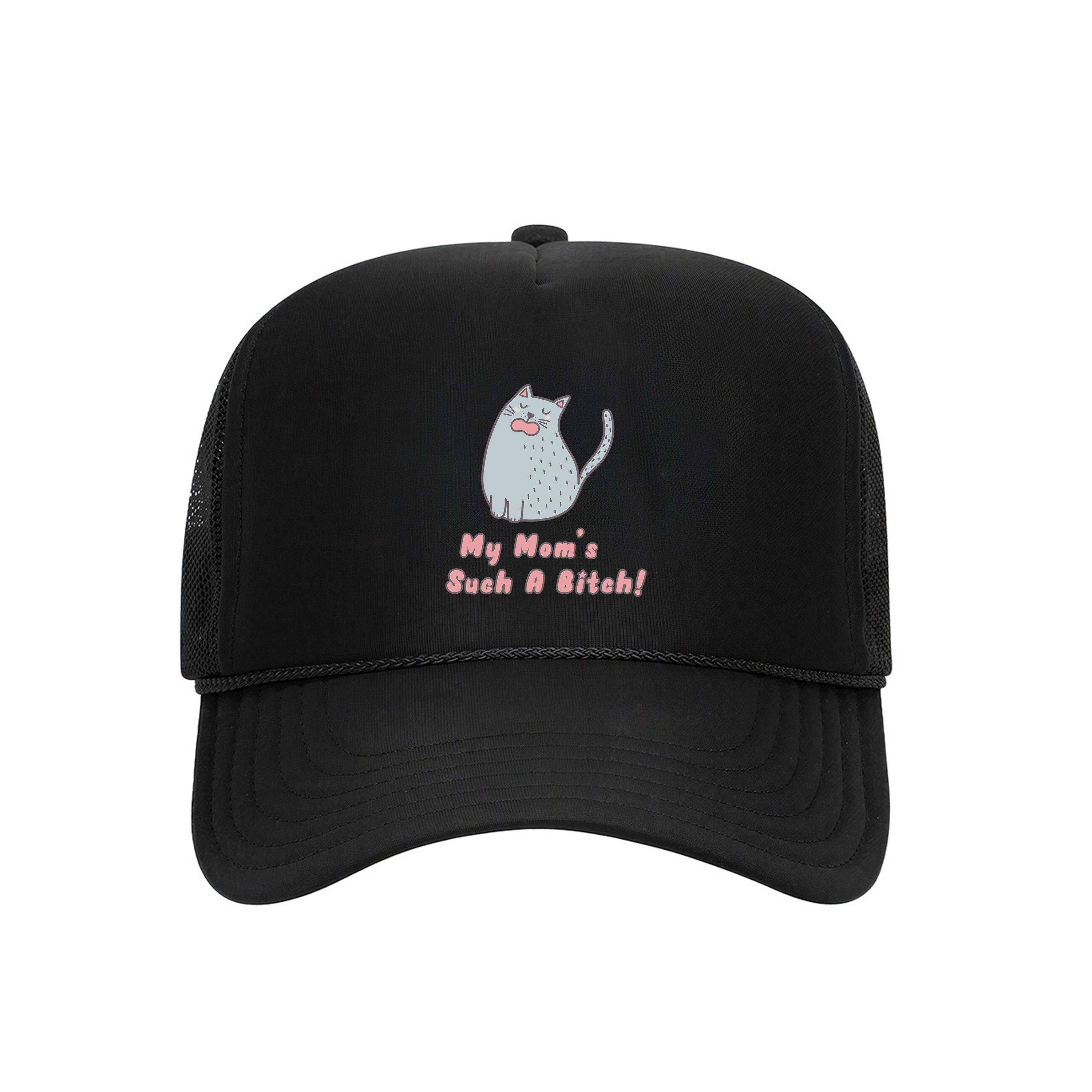 Accessory | My Mom's Such A Bitch | Trucker Hat