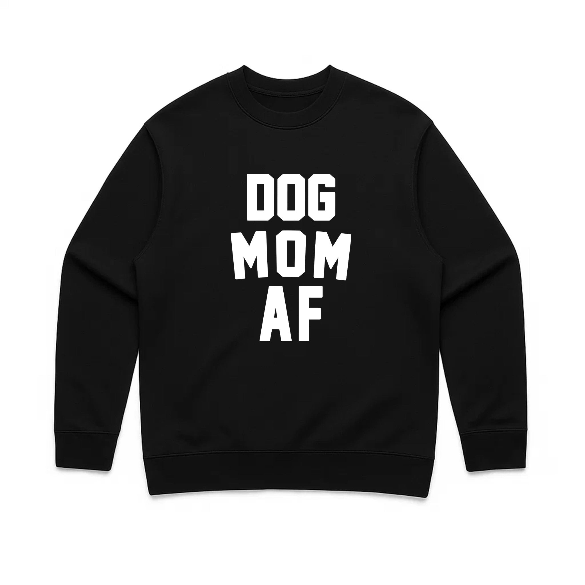 Unisex | Dog Mom AF | Crewneck Sweatshirt - Arm The Animals Clothing LLC