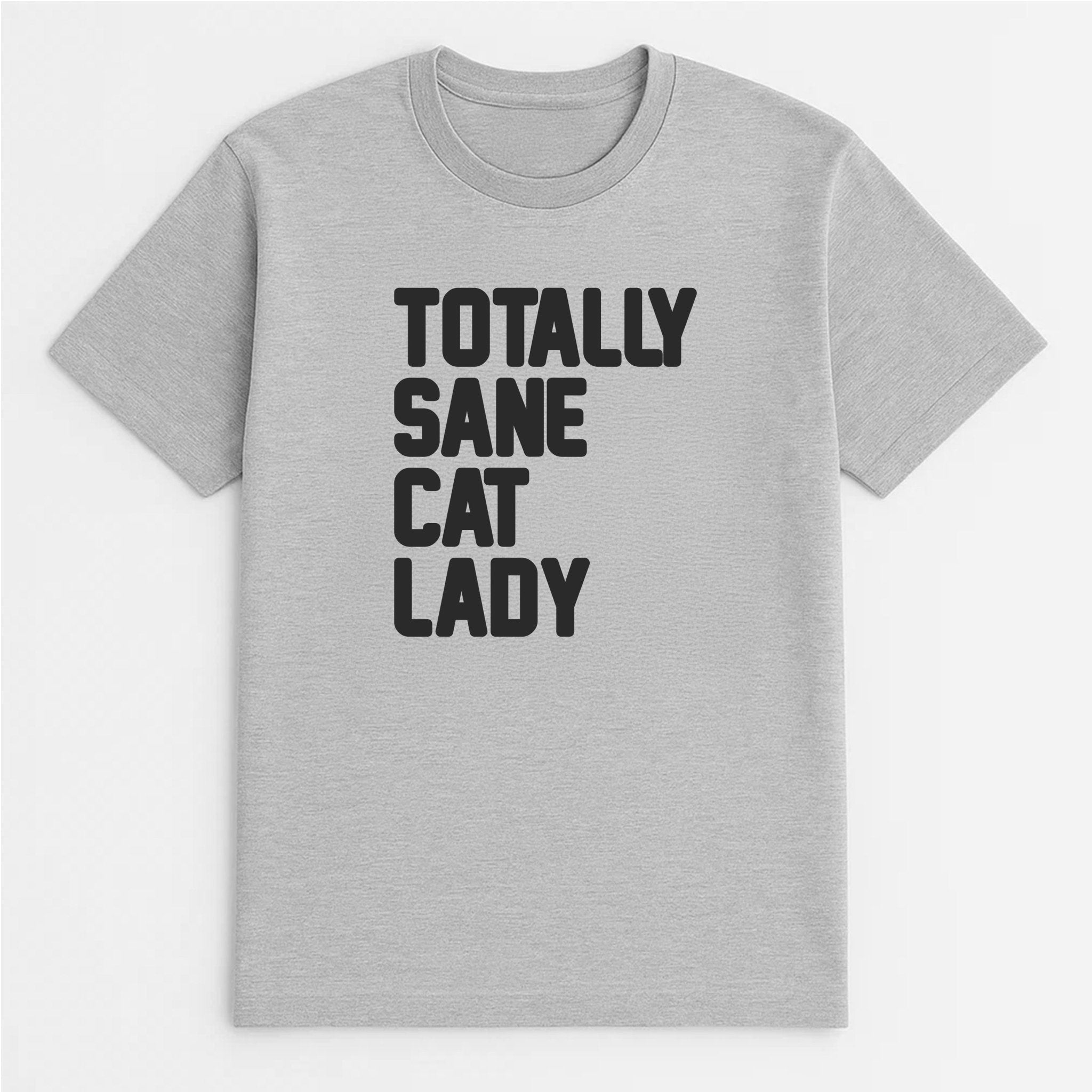 Unisex | Totally Sane Cat Lady | Tee - Arm The Animals Clothing LLC