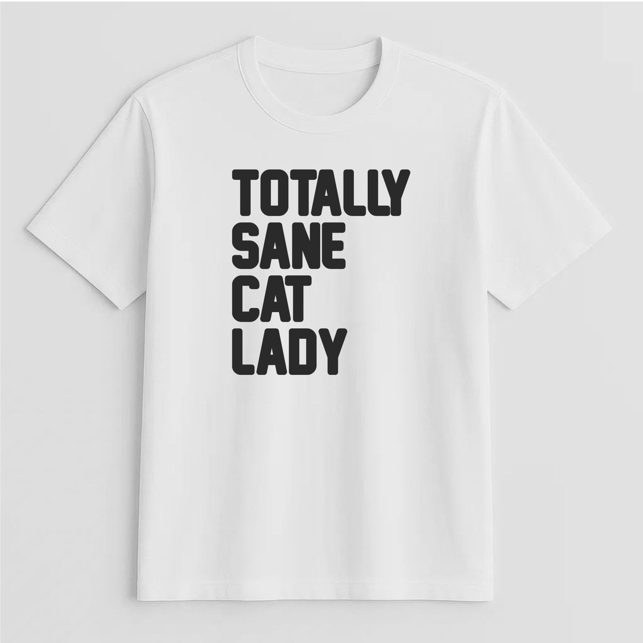 Unisex | Totally Sane Cat Lady | Tee - Arm The Animals Clothing LLC